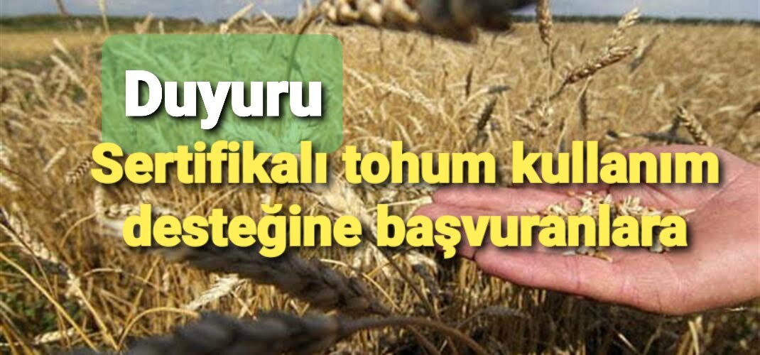 Sertifikalı Tohum Kullanım Desteğine Başvuracaklar için duyuru
