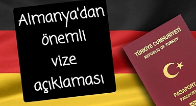 Almanya'dan vize işlemleriyle ilgili önemli açıklama