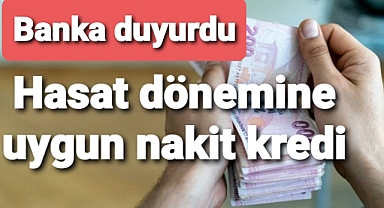 Bankadan hasat dönemine uygun kredi