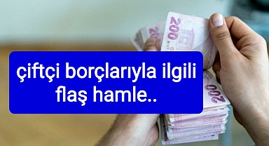 Çiftçi borçlarinda dikkat çeken kararlar