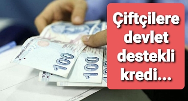 Çiftçilere devlet destekli kredi
