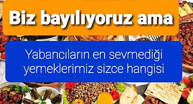 Biz sevsek de yabancıların en beğenmediği yemekler
