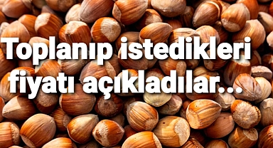 Fındıkta bekledikleri fiyatı açıkladılar
