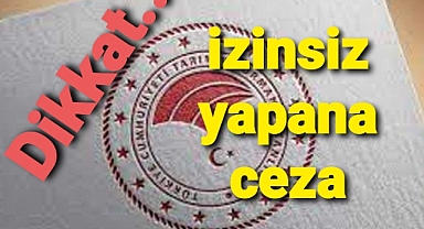İzinsiz yapana ceza