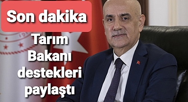 Tarım Bakanı Destekleri paylaştı...
