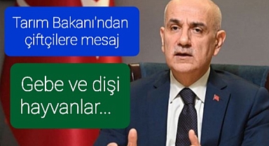 tarım bakanı:dişi hayvan popülasyonunun korunması da büyük önem taşımaktadır.