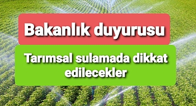 Tarımsal sulamada nelere dikkat edilmeli
