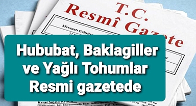 Ticaret Bakanlığının, Hububat, Baklagiller ve Yağlı Tohumlar tebl8ği