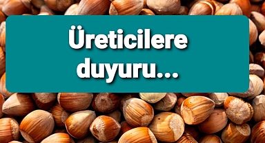 Fındık üreticilerine duyuru yapıldı..