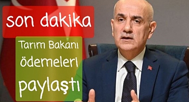 Bakan kirişçı Tarimsal destek ödemelerini paylaştı