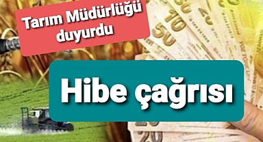 Çiftçilere hibe çağrısı yapıldı