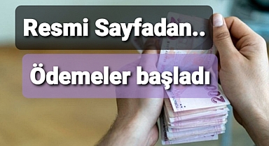 Ödemelerin başladığı duyuruldu.
