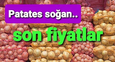 Patates soğan fiyatları