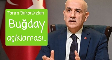 Tarim Bakanı bugday ve gundemi degerlendirdi