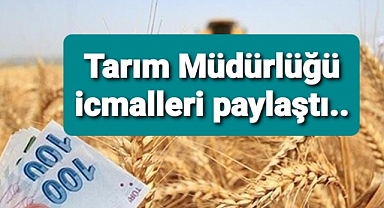 Tarım Müdürlüğü icmalleri paylaştı