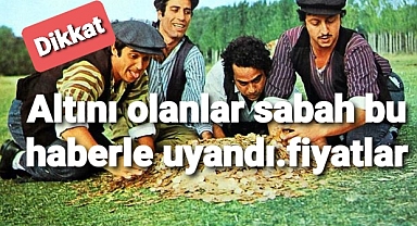 Altını olanlar dikkat