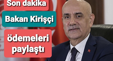 Bakan Kirişçi ödemeleri paylaştı