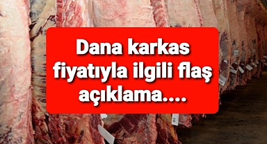 Bakan Kirişçi: Dana karkas alım fiyatını kilogram başına 2 TL artırıyoruz dedi. 