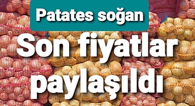 Borsada Patates ve soğan fiyatları