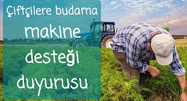 Çiftçilere Budama Alet-Makine desteği verilecek.