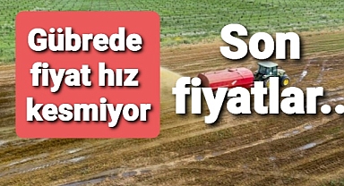 Gübre fiyatları hız kesmiyor