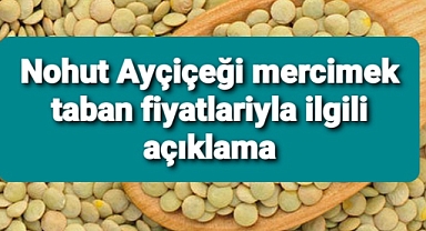 Nohut, yeşil mercimek ve yağlık ayçiçeği taban fiyatıyla ilgili açıklama