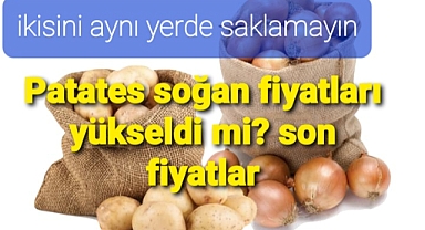 Patates soğan fiyatları...