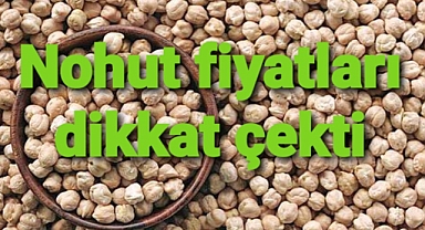 Son nohut fiyatları paylaşıldı.. 