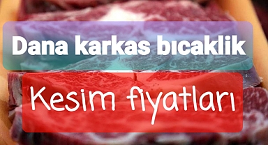 Et kesim fiyatları ile karkas bıçaklık fiyatları