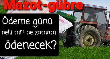 Mazot gübre desteği ne zaman ödenecek belli oldu mu?