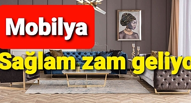 Mobilyaya Sağlam zam geliyor
