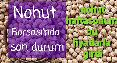 Nohut Borsası haftasonuna böyle girmişti
