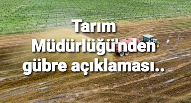 Tarım Müdürlüğü sahte gübreye dikkat çekti..