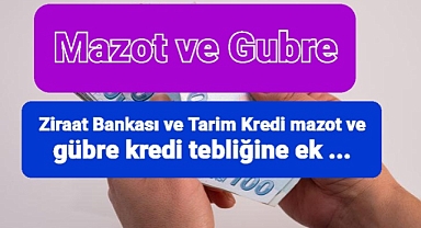 Mazot ve Gübre kredisi ile ilgili tebliğ yayınlandı...