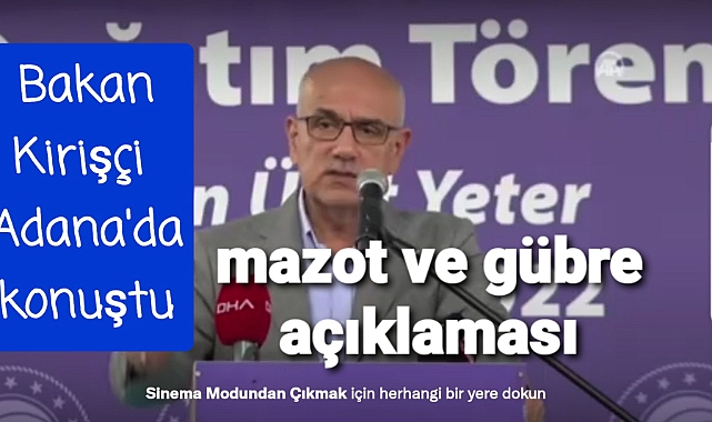 Bakan Kirişçi Mazot ve Gübre destekleriyle ilgili konuştu..
