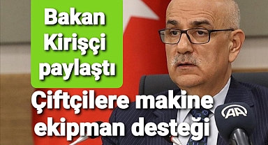 Tarım Bakanı paylaştı.. çiftçilere makine ekipman desteği