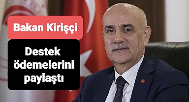 Bakan Vahit Kirişçi destek ödemelerini paylaştı
