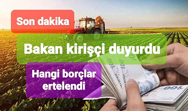 Bakan Kirişçi: kredi borçlarını faizsiz olarak...