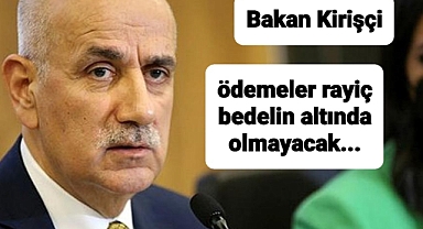 Bakan Kirişçi: Çiftçiye yapılacak ödeme rayiç bedelin altında olmayacak...