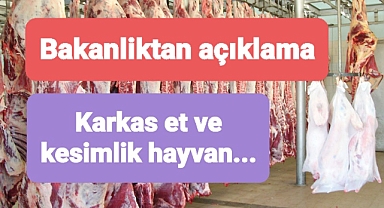 Bakanlıktan karkas et ve kesimlik hayvan açıklaması