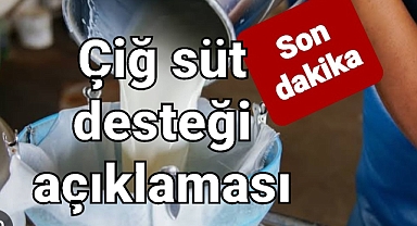 Çiğ süt desteği bekleyenleri heyecanlandıran haber