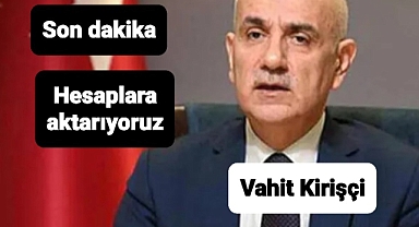 Bakan Kirişçi'den son dakika destek paylaşımı