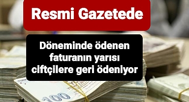 Çiftçinin döneminde ödediği faturaların yarısı iade ediliyor