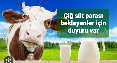 Çiğ süt parası bekleyen üreticilere duyuru yapıldı