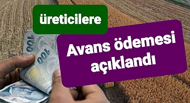 Çiftçiler avans ödemesiyle sevindi