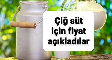 Çiğ süt fiyatı açıkladılar 