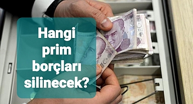 Hangi prim borçları silinecek?