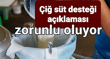 Çiğ süt desteği almak için bunu yapmak zorunlu hale geldi