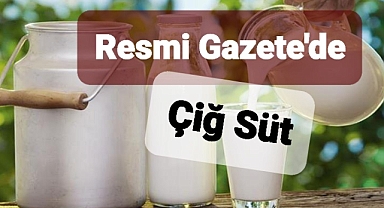 Çiğ süt sözleşmesi Resmi Gazete'de