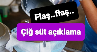 Çiğ süt ile ilgili flaş açıklama
